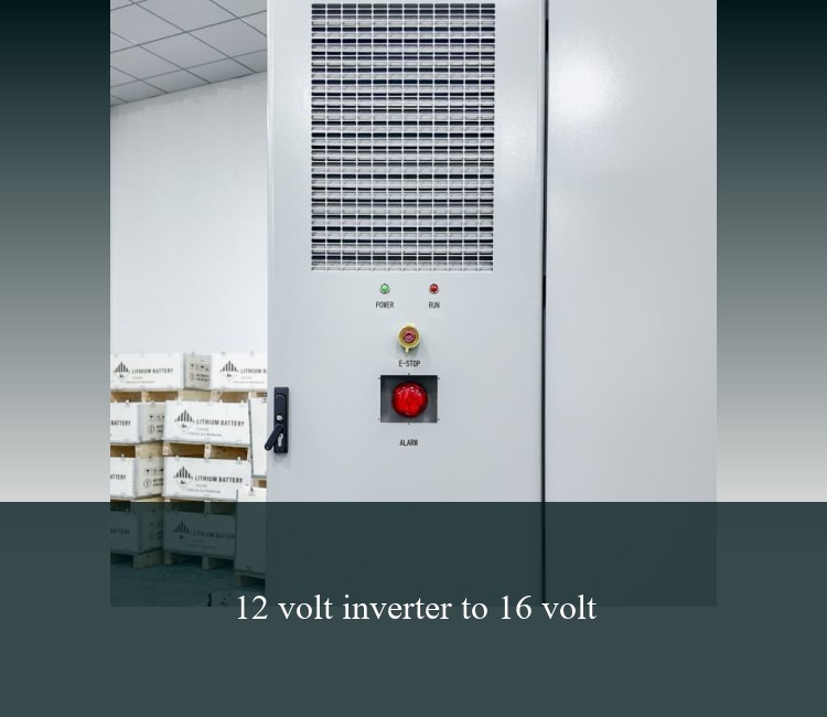 12 volt inverter to 16 volt