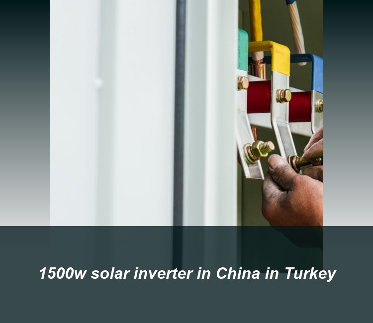 1500w solar inverter in China in Turkey