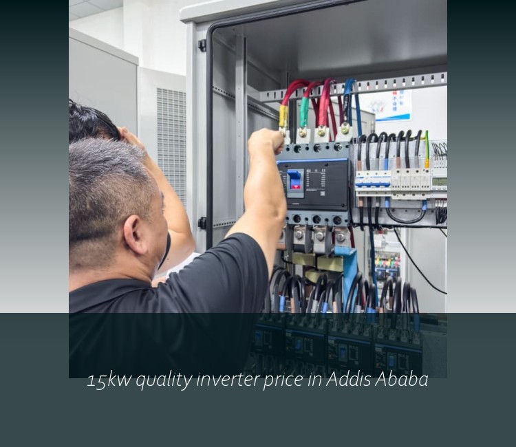 15kw quality inverter price in Addis Ababa