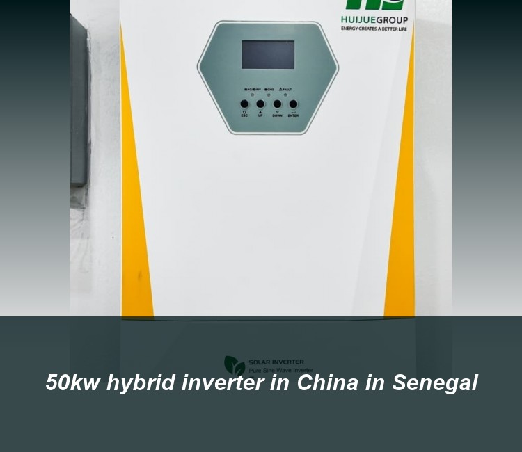 50kw hybrid inverter in China in Senegal