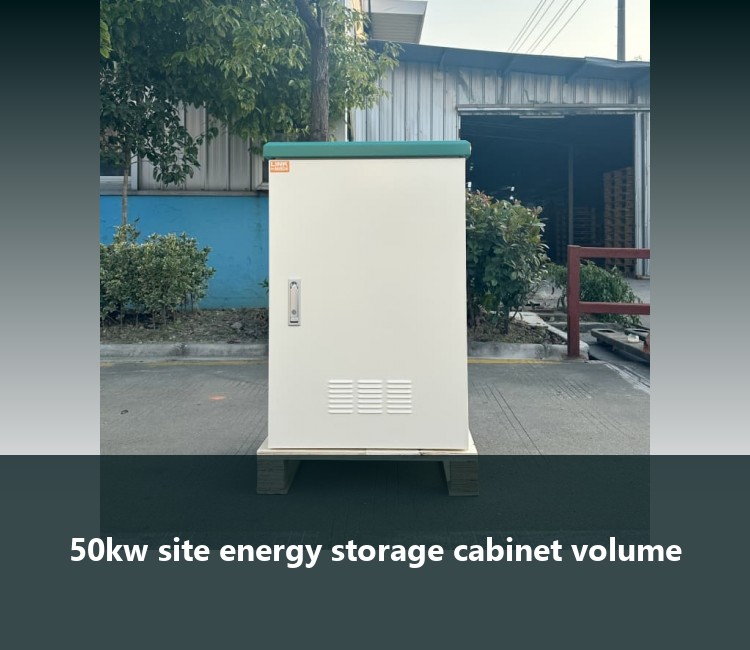 50kw site energy storage cabinet volume
