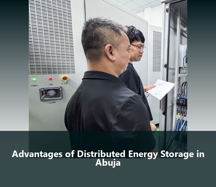 Advantages of Distributed Energy Storage in Abuja