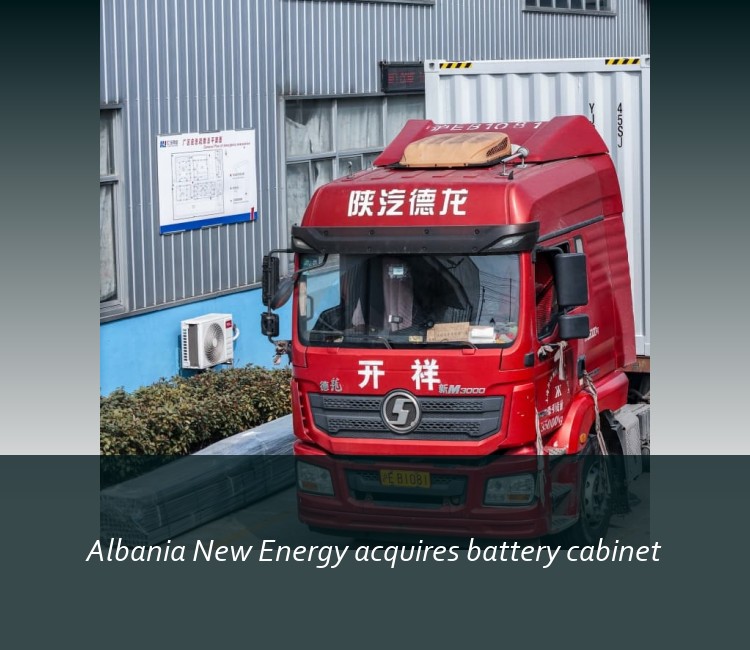 Albania New Energy acquires battery cabinet