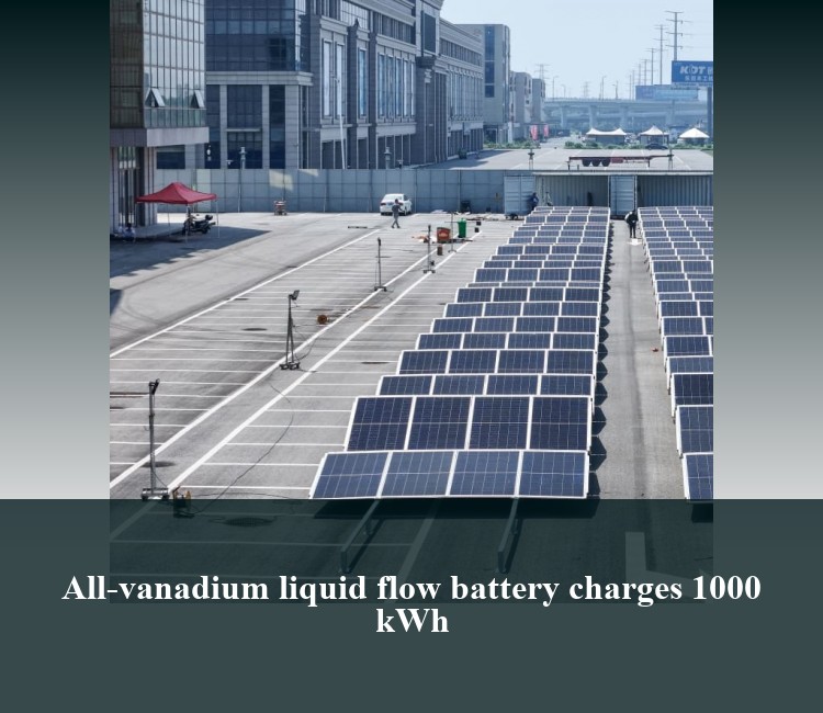 All-vanadium liquid flow battery charges 1000 kWh