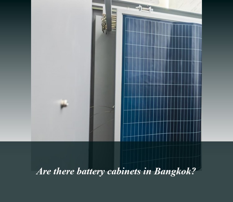 Are there battery cabinets in Bangkok?