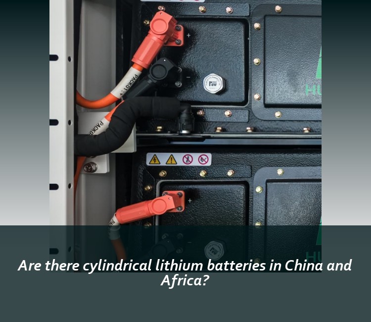 Are there cylindrical lithium batteries in China and Africa?