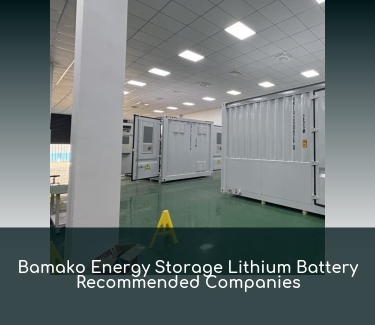 Bamako Energy Storage Lithium Battery Recommended Companies