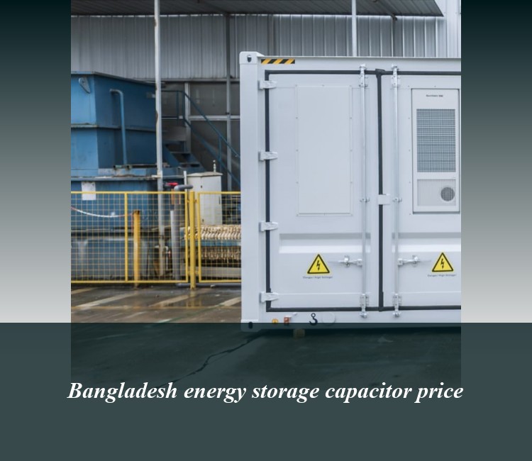 Bangladesh energy storage capacitor price