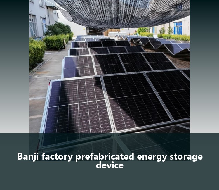 Banji factory prefabricated energy storage device