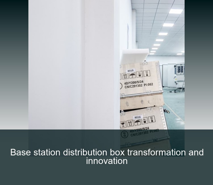 Base station distribution box transformation and innovation