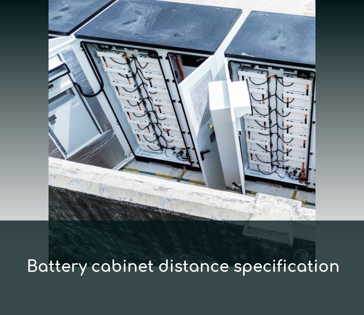 Battery cabinet distance specification
