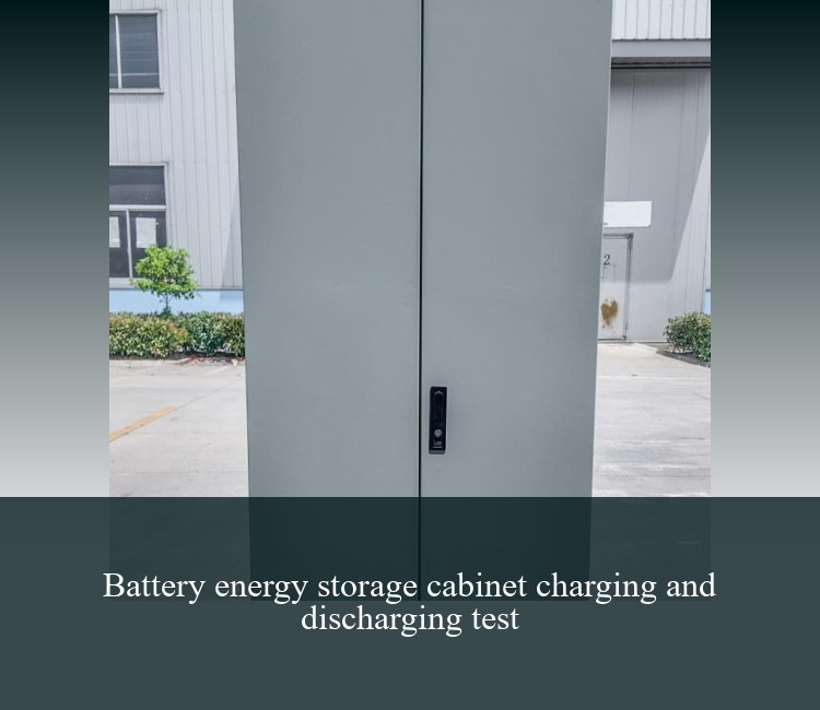 Battery energy storage cabinet charging and discharging test