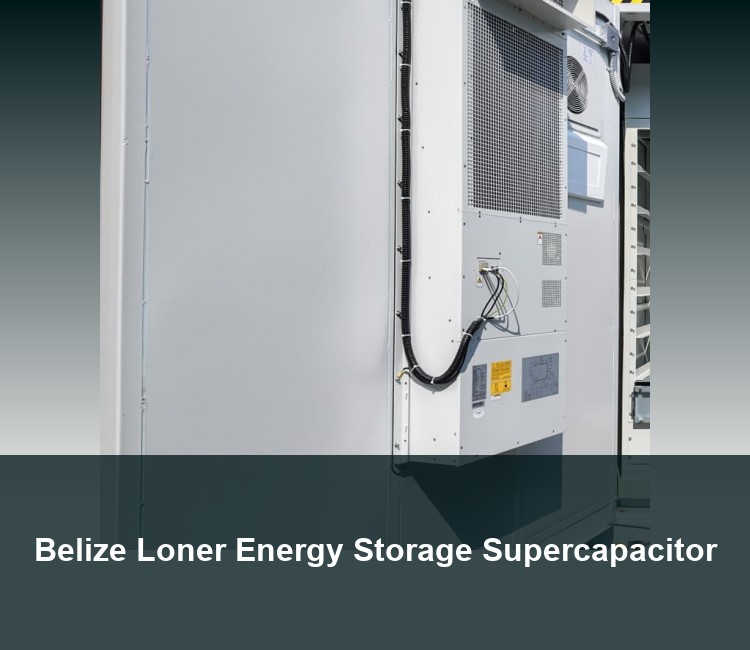 Belize Loner Energy Storage Supercapacitor