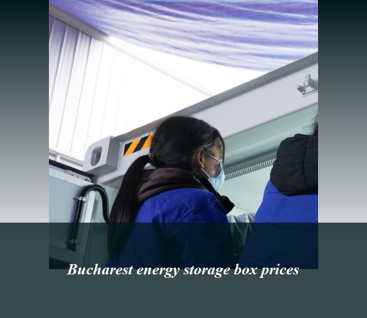 Bucharest energy storage box prices