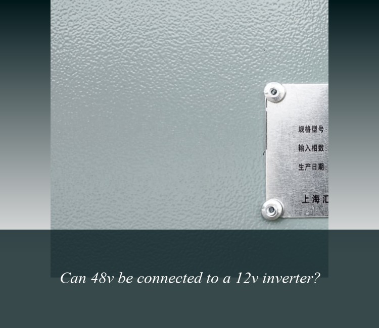 Can 48v be connected to a 12v inverter?