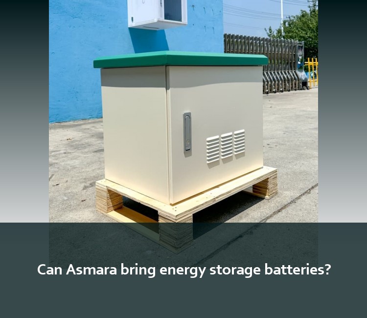 Can Asmara bring energy storage batteries?