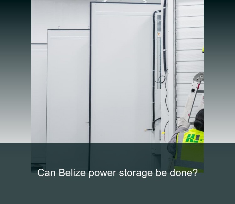Can Belize power storage be done?