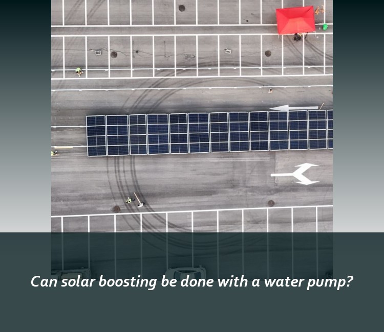 Can solar boosting be done with a water pump?
