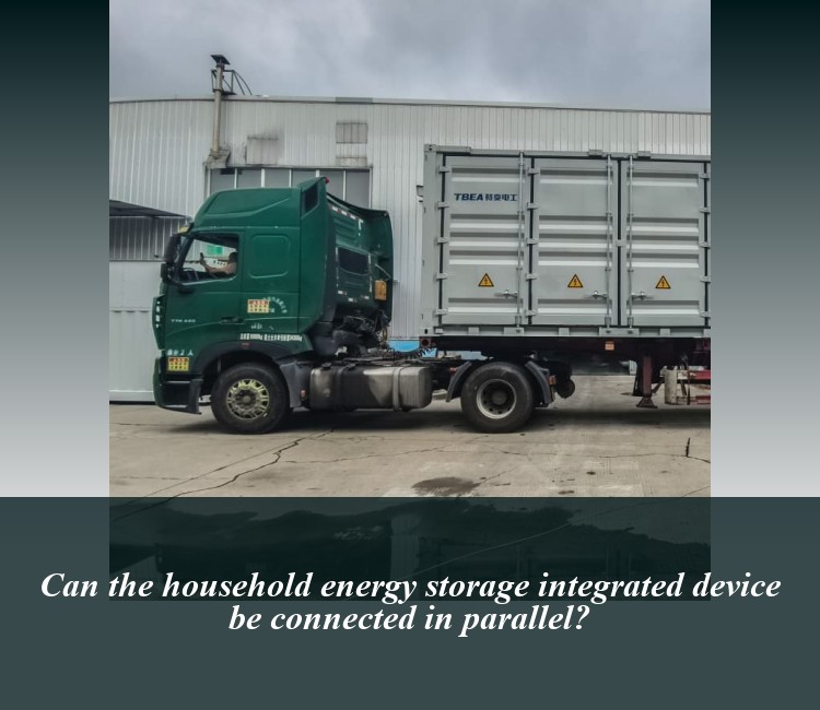 Can the household energy storage integrated device be connected in parallel?