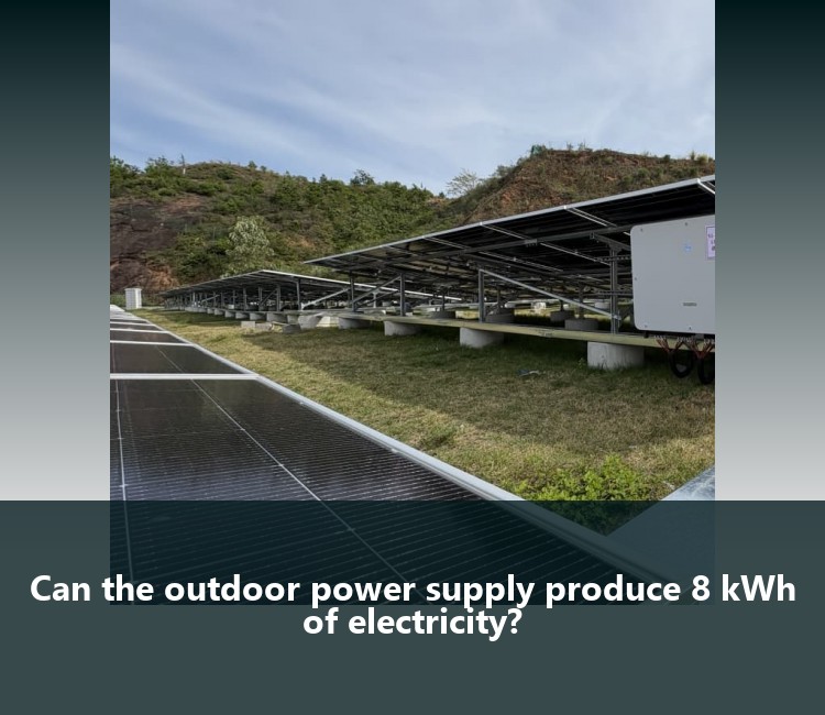 Can the outdoor power supply produce 8 kWh of electricity?