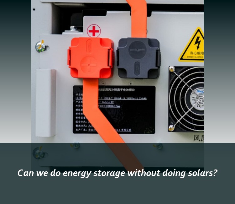 Can we do energy storage without doing solars?