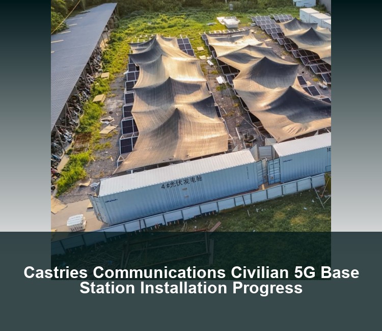 Castries Communications Civilian 5G Base Station Installation Progress