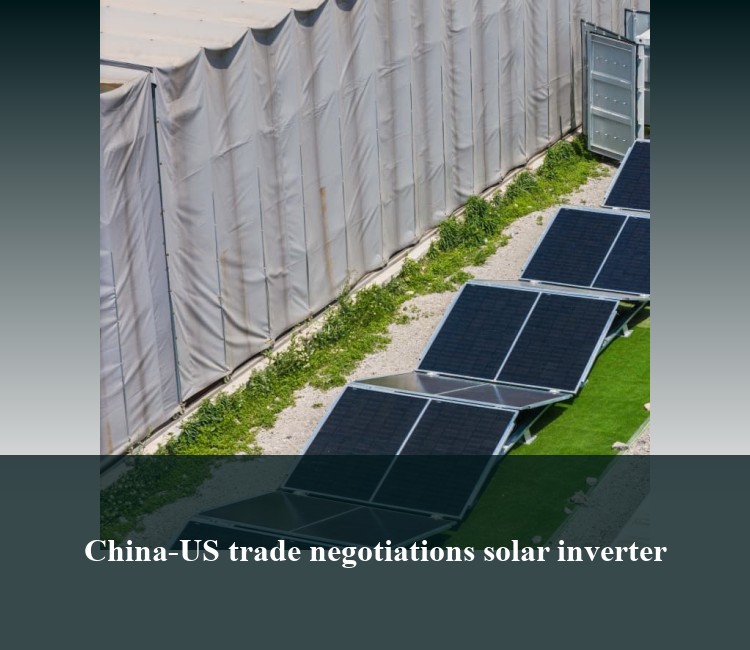 China-US trade negotiations solar inverter
