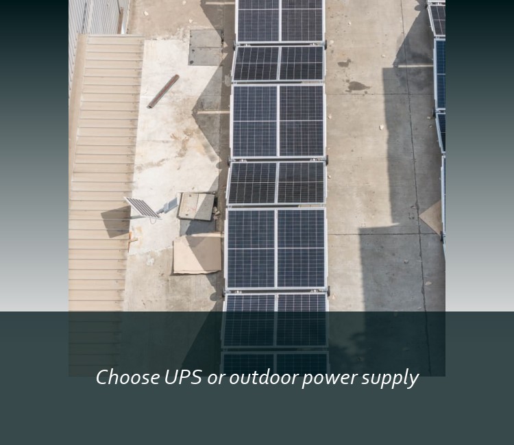 Choose UPS or outdoor power supply