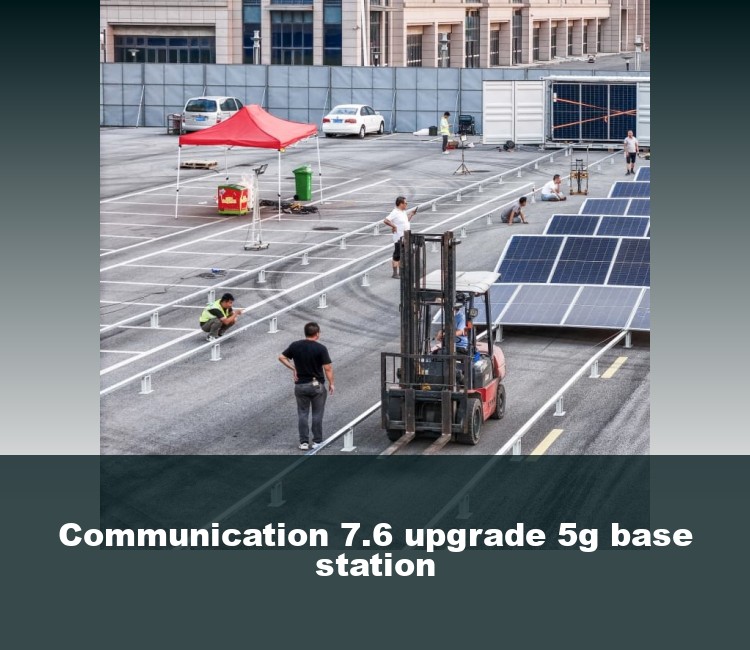 Communication 7.6 upgrade 5g base station