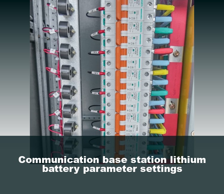 Communication base station lithium battery parameter settings