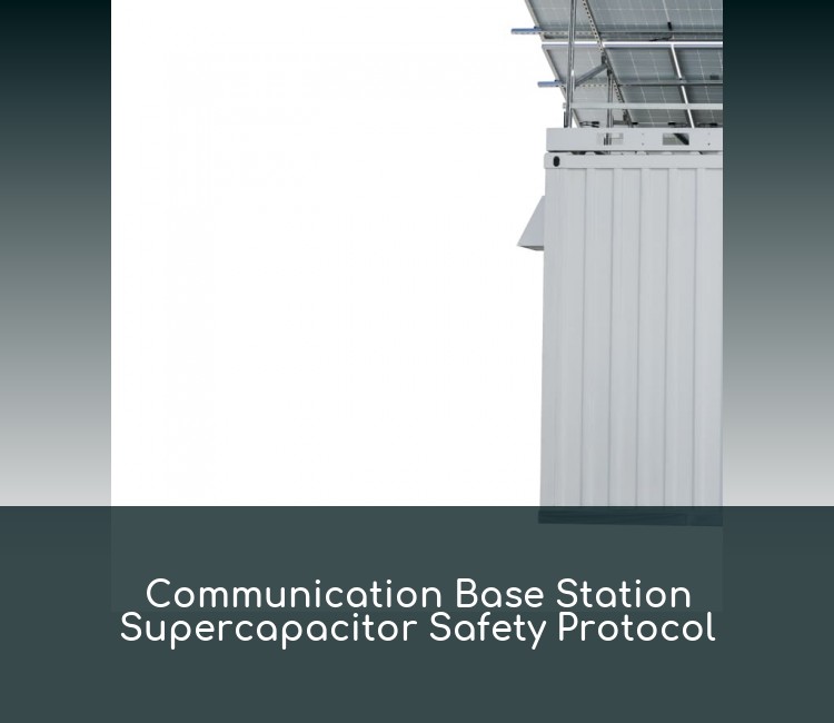Communication Base Station Supercapacitor Safety Protocol
