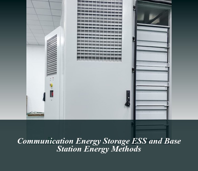 Communication Energy Storage ESS and Base Station Energy Methods