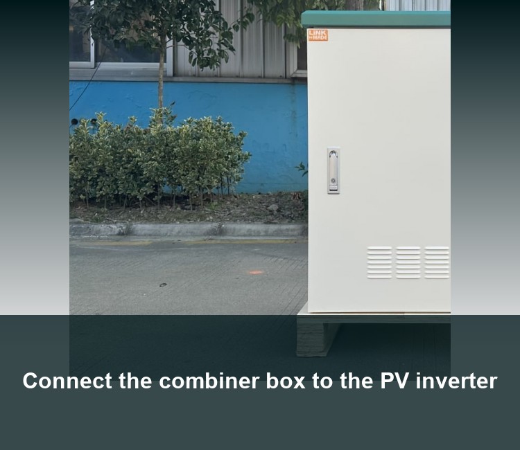 Connect the combiner box to the PV inverter