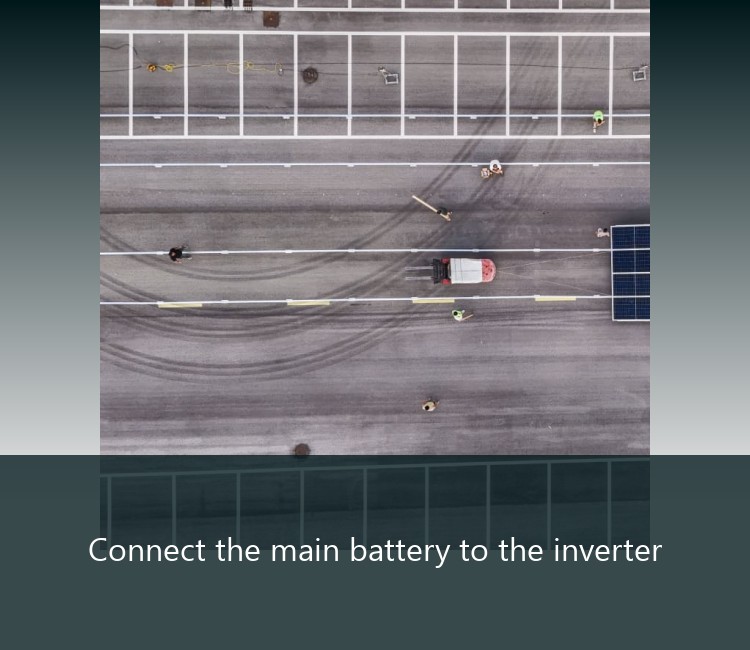 Connect the main battery to the inverter