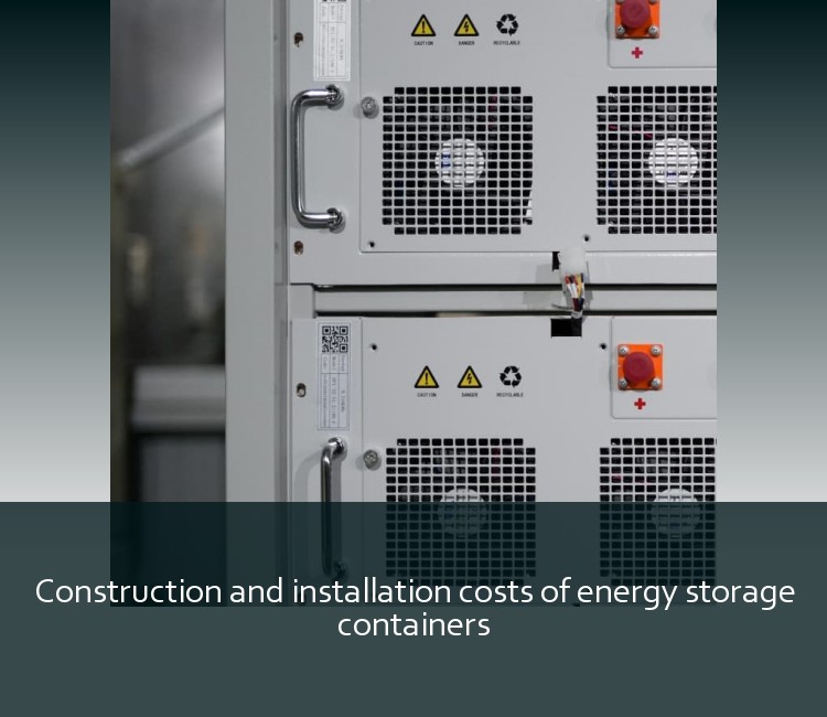Construction and installation costs of energy storage containers