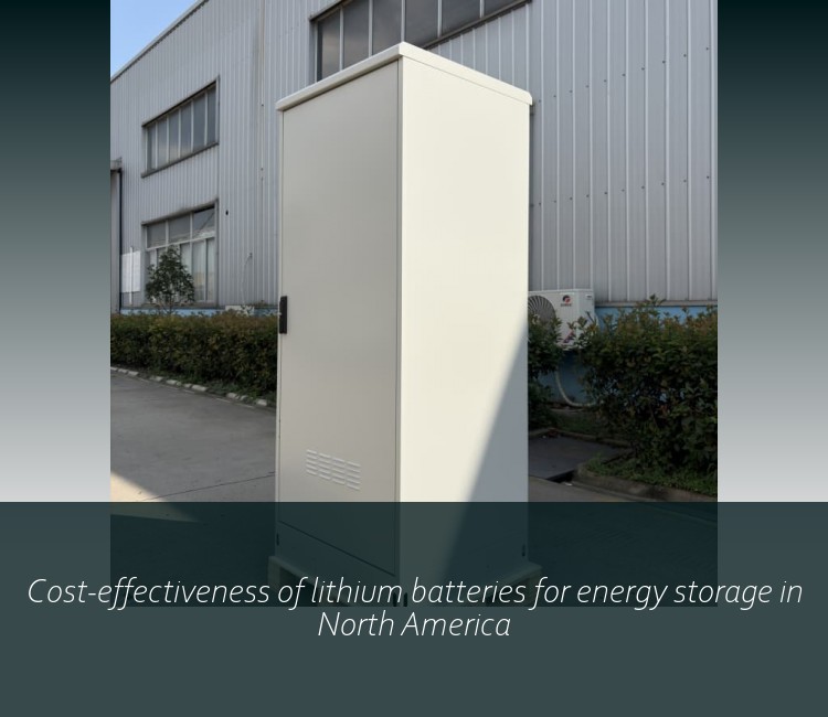 Cost-effectiveness of lithium batteries for energy storage in North America