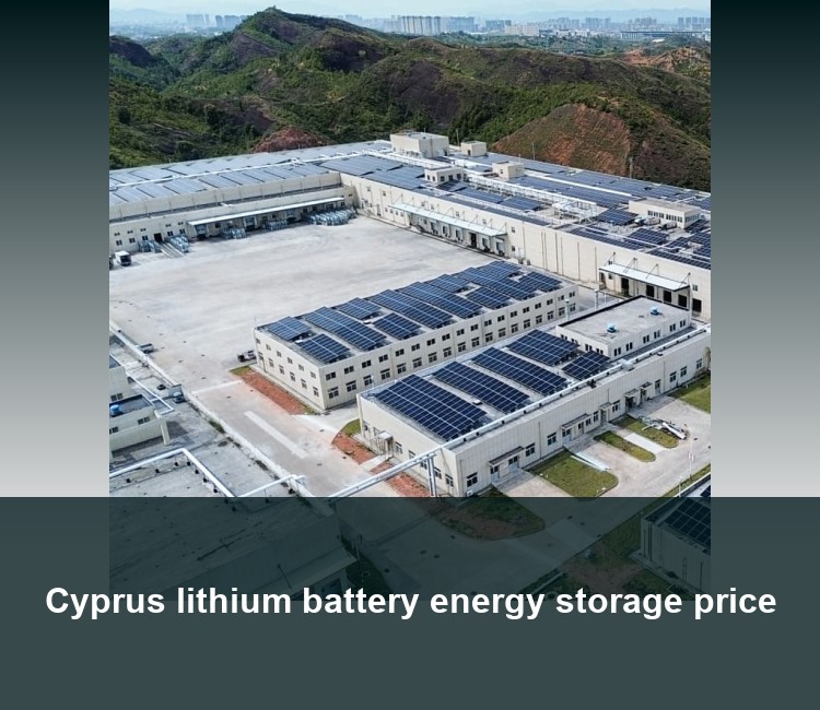 Cyprus lithium battery energy storage price
