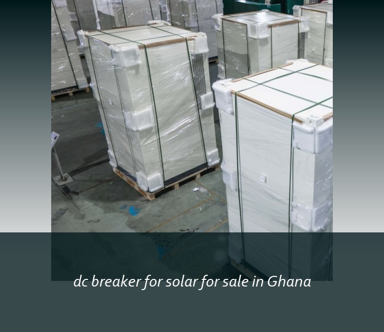dc breaker for solar for sale in Ghana