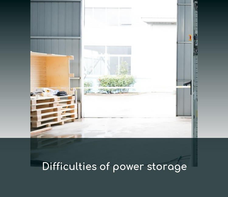 Difficulties of power storage