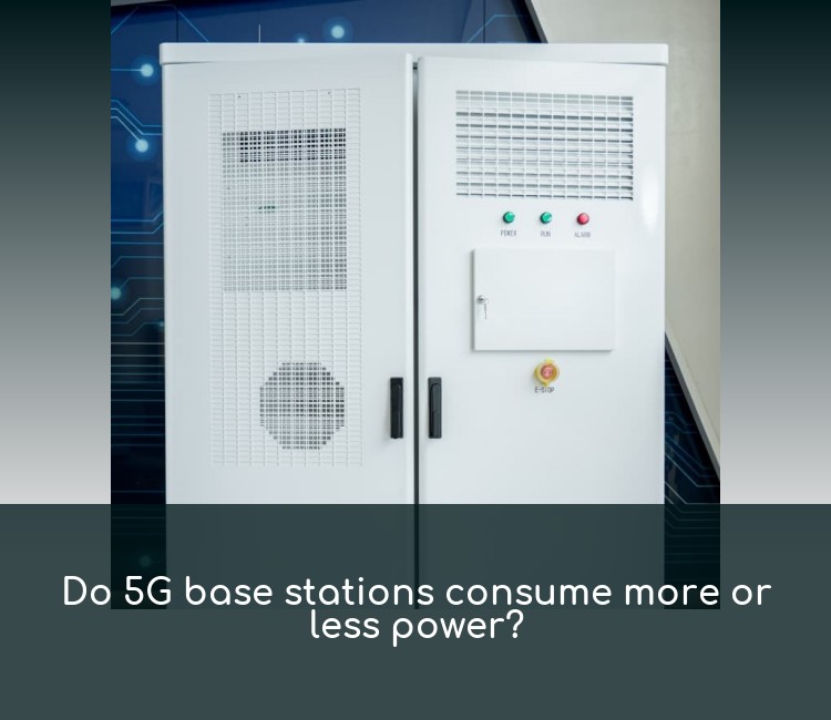 Do 5G base stations consume more or less power?