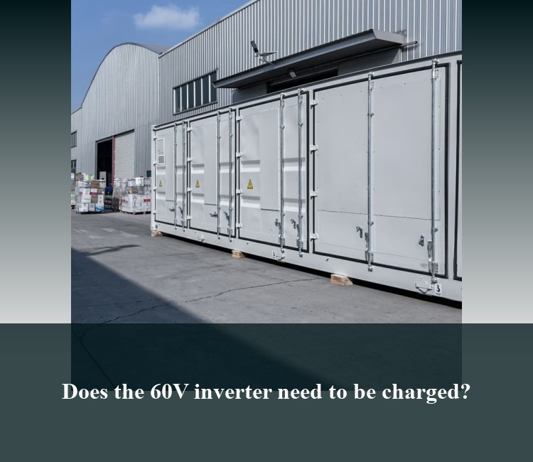 Does the 60V inverter need to be charged?