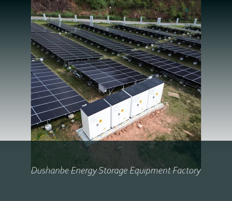 Dushanbe Energy Storage Equipment Factory