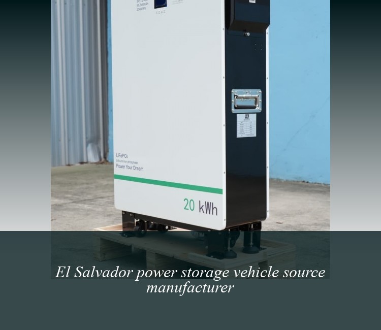 El Salvador power storage vehicle source manufacturer