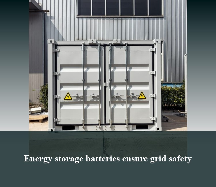 Energy storage batteries ensure grid safety