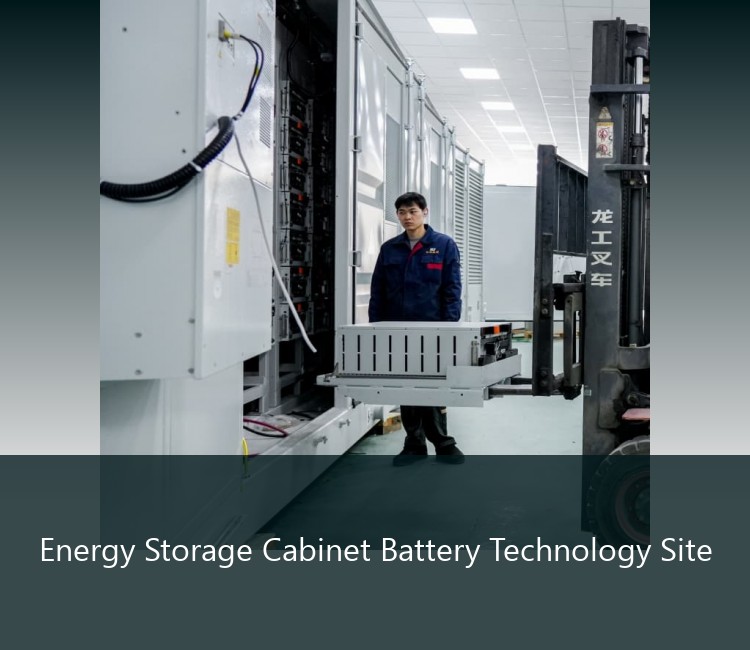 Energy Storage Cabinet Battery Technology Site
