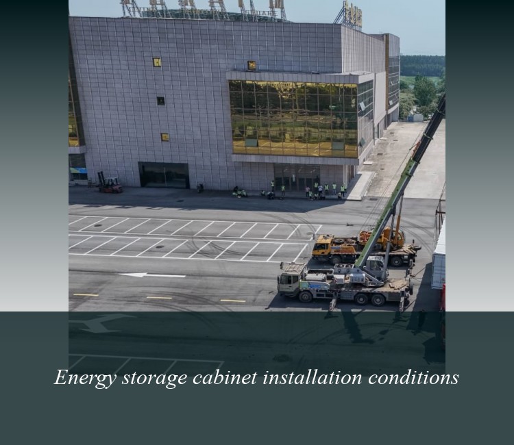 Energy storage cabinet installation conditions