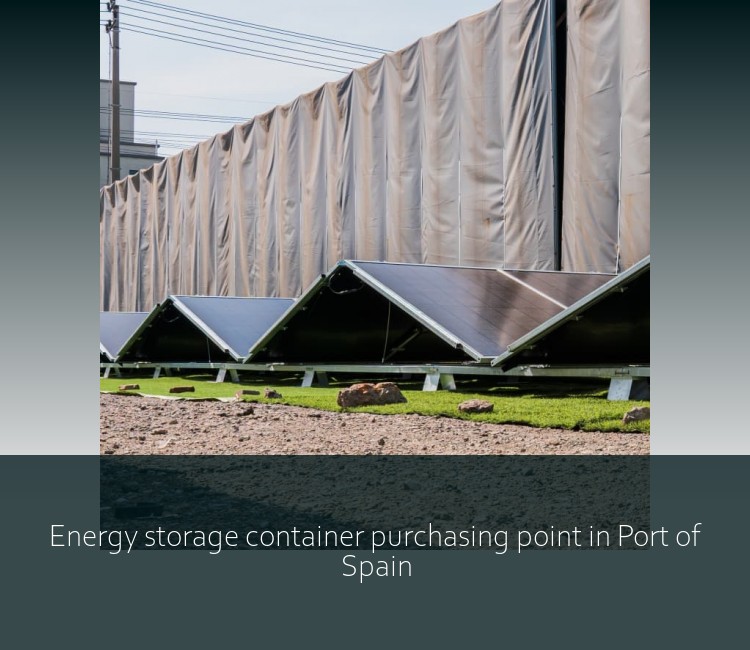 Energy storage container purchasing point in Port of Spain