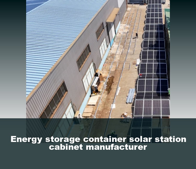 Energy storage container solar station cabinet manufacturer
