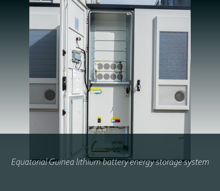Equatorial Guinea lithium battery energy storage system