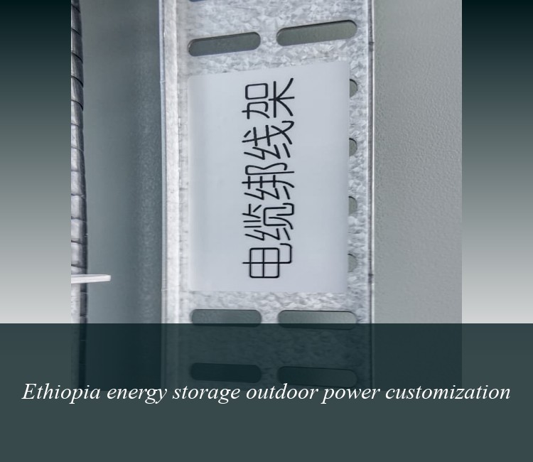 Ethiopia energy storage outdoor power customization
